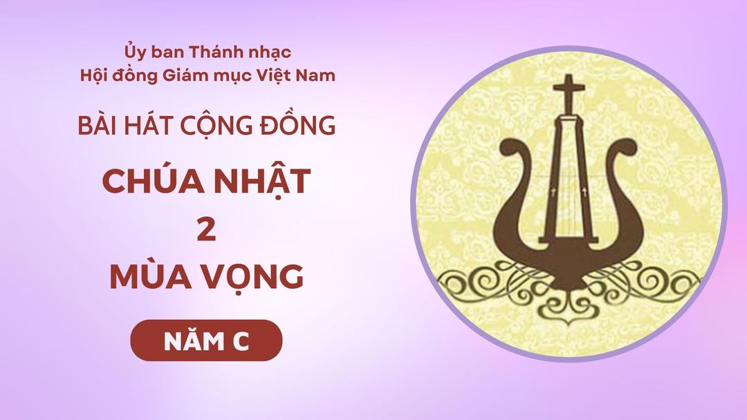 Bài hát cộng đồng Chúa nhật 2 Mùa Vọng năm C