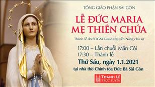 TGP Sài Gòn - Thánh lễ ngày 1-1-2021: Đức Maria Mẹ Thiên Chúa lúc 17:30  tại Nhà thờ Chính tòa Đức Bà Sài Gòn