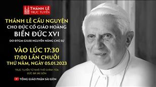 Thánh lễ cầu cho Đức cố Giáo hoàng Biển Đức XVI lúc 17:30 ngày 5-1-2023 tại Nhà thờ Chính tòa Đức Bà