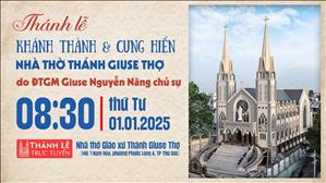 Thánh Lễ Tạ Ơn Khánh Thành & Cung Hiến Nhà Thờ Giáo Xứ Thánh Giuse Thợ | 8:30 Ngày 1-1-2025