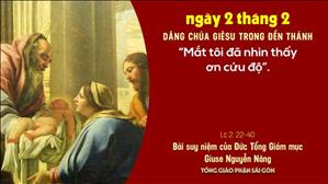 TGP Sài Gòn - Suy niệm Tin mừng ngày 2-2-2021: Dâng Chúa Giêsu trong Đền thánh - ĐTGM Giuse Nguyễn Năng