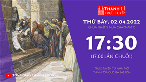 TGPSG Thánh Lễ trực tuyến 3-4-2022: CN 5 MC năm C lúc 17:30 tại Trung tâm Mục vụ TPG Sài Gòn