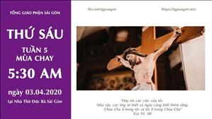 Thánh lễ trực tuyến: thứ Sáu tuần 5 Mùa Chay lúc 5g30 ngày 03-4-2020 tại nhà thờ Đức Bà Sài Gòn