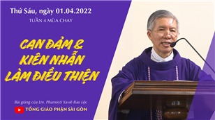 TGPSG Bài giảng: Thứ Sáu tuần 4 mùa Chay ngày 1-4-2022 tại Nhà nguyện Trung tâm Mục vụ TGP Sài Gòn