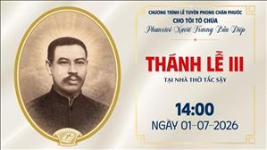  Thánh lễ 3 lúc 14:00 ngày 1-7-2026 tại Nhà thờ Tắc Sậy