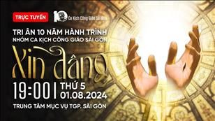 Tri ân 10 năm hành trình nhóm Ca kịch Công Giáo Sài Gòn | 19:00 ngày 1-8-2024