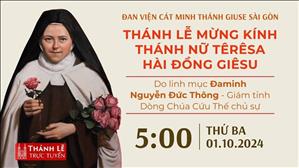 5:00 ngày 1-10-2024 | Thánh lễ mừng kính Thánh Têrêsa Hài Đồng Giêsu - Đan Viện Cát Minh Sài Gòn