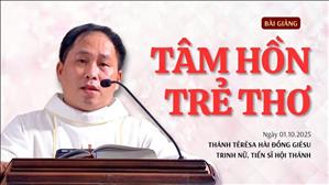 Tâm hồn trẻ thơ - Lm Giuse Bùi Quang Minh, SJ | Thánh Têrêsa Hài đồng Giêsu