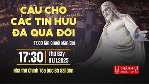 Cầu Cho Các Tín Hữu Đã Qua Đời | 17:30 Thứ Bảy 1-11-2025 | Nhà Thờ Đức Bà