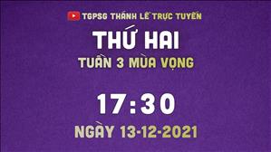 TGPSG Thánh Lễ trực tuyến 13-12-2021: Thứ Hai tuần 3 MV lúc 17:30