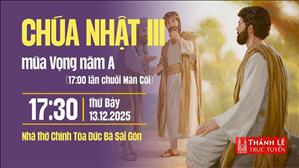 Chúa nhật III mùa Vọng năm A | 17:30 thứ Bảy 13-12-2025 | Nhà thờ Đức Bà