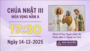 Chúa nhật III mùa Vọng năm A | 17:30 ngày 14-12-2025 | TTMV TGPSG