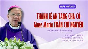 Bài giảng Thánh lễ An táng cha cố Giuse Maria Trần Chí Nguyện - ĐGM Giuse Đỗ Mạnh Hùng