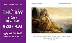 Thánh lễ trực tuyến: thứ Bảy tuần 5 Mùa Chay lúc 5g30 ngày 04-4-2020 tại nhà thờ Đức Bà Sài Gòn
