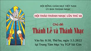 Hội thảo Thánh nhạc lần thứ 48 lúc 8:30 thứ Ba ngày 3-5-2022 tại TTMV TGP Sài Gòn