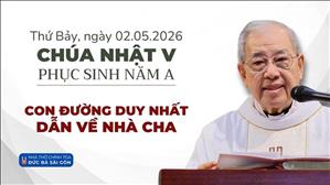  Con đường duy nhất dẫn về Nhà Cha - Lm Ignatio Hồ Văn Xuân | Chúa nhật V Phục sinh năm A