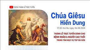 Chúa Hiển Dung năm B | 17:30 Ngày 6-8-2024 | TTMV TGPSG