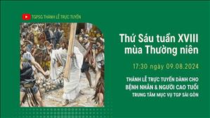 Thứ Sáu Tuần 18 Thường Niên | 17:30 Ngày 9-8-2024 | TTMV TGPSG