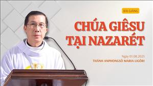 Chúa Giêsu tại Nazarét - Lm Giuse Đặng Chí Lĩnh | Thứ Sáu tuần XVII Thường niên