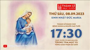 Thánh lễ trực tuyến | 17:30 | Sinh nhật Đức Maria| Ngày 8-9-2023 | TTMV TGPSG