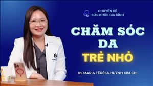 Chăm sóc da cho trẻ nhỏ - BS Huỳnh Kim Chi | Sức Khỏe Gia Đình