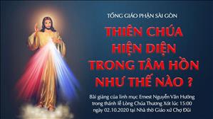 TGP Sài Gòn - Bài giảng thánh lễ Lòng Chúa Thương Xót ngày 02-10-2020: Thiên Chúa hiện diện trong tâm hồn như thế nào ?