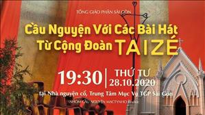 Cầu nguyện với những bài hát từ Cộng đoàn Taizé lúc 19:30 ngày 28-10-2020 tại Nhà nguyện cổ Trung tâm Mục vụ TGP Sài Gòn