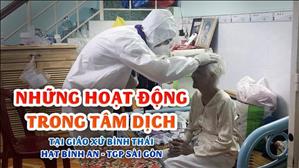 TGP Sài Gòn - Những hoạt động trong tâm dịch tại Gx. Bình Thái - Hạt Bình An