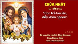 TGP Sài Gòn - Suy niệm Tin mừng ngày 27-12-2020: Chúa nhật  Lễ Thánh Gia năm B - ĐTGM Giuse Nguyễn Năng