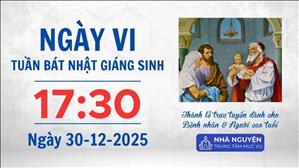 Ngày VI tuần Bát nhật Giáng sinh | 17:30 ngày 30-12-2025 | Trung tâm Mục vụ TGP Sài Gòn