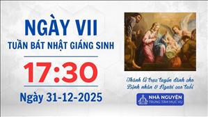 Ngày VII tuần Bát nhật Giáng sinh | 17:30 ngày 31-12-2025 | Trung tâm Mục vụ TGP Sài Gòn