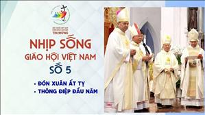 Nhịp sống Giáo hội Việt Nam - số 5: Đón Xuân Ất Tỵ - Thông điệp đầu năm