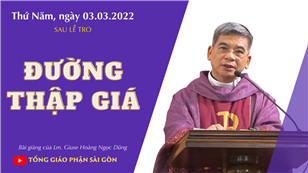 TGPSG Bài giảng: Thứ Năm sau Lễ Tro ngày 3-3-2022 tại Nhà nguyện Trung tâm Mục vụ TGP Sài Gòn