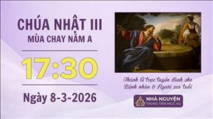 Chúa nhật III mùa Chay năm A | 17:30 ngày 8-3-2026 | Trung tâm Mục vụ TGP Sài Gòn
