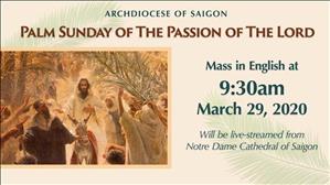 Palm Sunday - The Passion of The Lord at 9:30 am on Sunday, April 5th, 2020 at Notre Dame Cathedral of Saigon