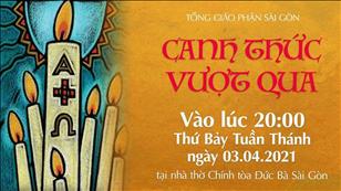 TGP Sài Gòn trực tuyến 3-4-2021: Canh thức Vượt qua lúc 20:00 tại Nhà thờ Chính tòa Đức Bà