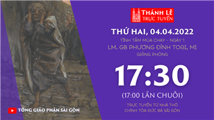 TGP Sài Gòn trực tuyến 4-4-2022: Tĩnh tâm mùa Chay 2022 lúc 17:30 tại Nhà thờ Chính tòa Đức Bà