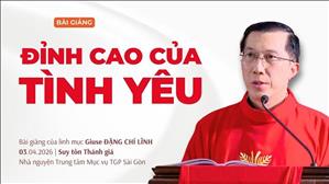 Đỉnh cao của tình yêu - Lm Giuse Đặng Chí Lĩnh | Thứ Sáu tuần thánh