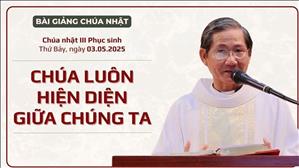 Chúa luôn hiện diện giữa chúng ta - Lm Phêrô Đỗ Duy Khánh | CN III PS năm C