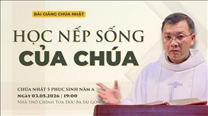  Học nếp sống của Chúa - Lm GB Phương Đình Toại, MI | Chúa nhật V Phục sinh năm A