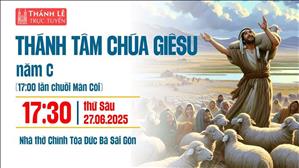 Thánh Tâm Chúa Giêsu Năm C | 17:30 Ngày 27-6-2025 | TTTMV TGPSG