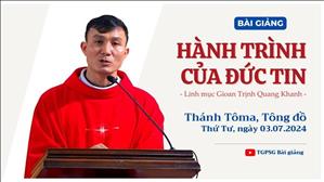 Hành trình của đức tin - Lm Gioan Trịnh Quang Khanh | Thánh Tôma, Tông đồ