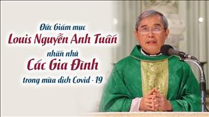 Đức Giám mục Louis Nguyễn Anh Tuấn nhắn nhủ các gia đình trong thời kỳ dịch bệnh
