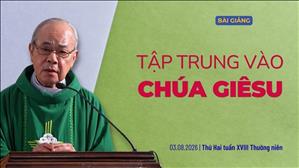  Tập trung vào Chúa Giêsu - Lm Rôcô Nguyễn Duy | Thứ Hai tuần XVIII Thường niên