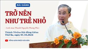 Trở nên như trẻ nhỏ - Lm Phaolô Nguyễn Phong Phú