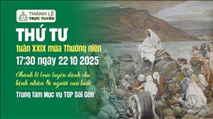 Thứ Tư tuần 29 Thường Niên Năm C | 17:30 Ngày 22-10-2025 | TTMV TGPSG