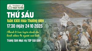 Thứ Sáu tuần 29 Thường Niên Năm C | 17:30 Ngày 24-10-2025 | TTMV TGPSG