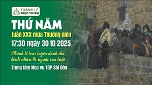 Thứ Năm tuần 30 Thường Niên Năm C | 17:30 Ngày 30-10-2025 | TTMV TGPSG