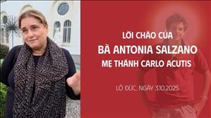 Lời chào của bà Antonia Salzano, mẹ Thánh Carlo Acutis