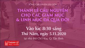 TGP Sài Gòn trực tuyến: Thánh lễ cầu nguyện cho các Giám mục và Linh mục đã qua đời lúc 08:30 ngày 05-11-2020 tại nhà thờ Chí Hòa